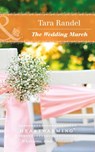 The Wedding March (The Business of Weddings, Book 5) (Mills & Boon Heartwarming) - Tara Randel - 9781474067294