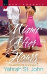 Miami After Hours (Millionaire Moguls, Book 1) - Yahrah St. John - 9781474068208