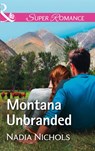 Montana Unbranded (Home on the Ranch, Book 48) (Mills & Boon Superromance) - Nadia Nichols - 9781474073059