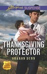 Thanksgiving Protector (Texas Ranger Holidays, Book 1) (Mills & Boon Love Inspired Suspense) - Sharon Dunn - 9781474075923