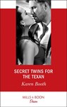 Secret Twins For The Texan (Texas Cattleman's Club: The Impostor, Book 7) (Mills & Boon Desire) - Karen Booth - 9781474076562