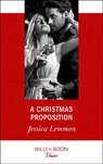 A Christmas Proposition (Dallas Billionaires Club, Book 3) (Mills & Boon Desire) - Jessica Lemmon - 9781474076999