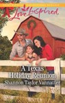 A Texas Holiday Reunion - Shannon Taylor Vannatter - 9781474079709