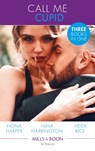 Call Me Cupid: The Guy to Be Seen With / The First Crush Is the Deepest / Too Close for Comfort (Mills & Boon By Request) - Fiona Harper ; Nina Harrington ; Heidi Rice - 9781474081368