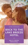 Back To The Lake Breeze Hotel (Starlight Point Stories, Book 5) (Mills & Boon Heartwarming) - Amie Denman - 9781474082938