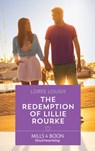 The Redemption Of Lillie Rourke (By Way of the Lighthouse, Book 3) (Mills & Boon Heartwarming) - Loree Lough - 9781474084963