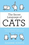 The Secret Language Of Cats: How to understand your cat for a better, happier relationship - Susanne Schötz ; Peter Kuras - 9781474085076