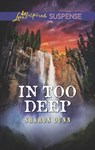 In Too Deep (Mills & Boon Love Inspired Suspense) - Sharon Dunn - 9781474086271