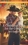 A Christmas Baby For The Cowboy (Cowboy Country, Book 9) (Mills & Boon Love Inspired) - Deb Kastner - 9781474086462