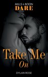 Take Me On (The Business of Pleasure, Book 3) (Mills & Boon Dare) - Dylan Rose - 9781474086950