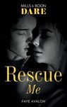 Rescue Me (Mills & Boon Dare) - Faye Avalon - 9781474086998