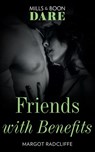 Friends With Benefits (Mills & Boon Dare) - Margot Radcliffe - 9781474087148