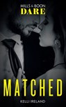 Matched (Mills & Boon Dare) - Kelli Ireland - 9781474087162