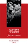 Temporary To Tempted (Mills & Boon Desire) (The Bachelor Pact, Book 2) - Jessica Lemmon - 9781474092234
