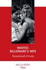 Wanted: Billionaire's Wife (Mills & Boon Desire) - Susannah Erwin - 9781474092340