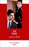 The Rebel (Dynasties: Mesa Falls, Book 1) (Mills & Boon Desire) - Joanne Rock - 9781474092791