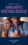 Rancher's Hostage Rescue (To Serve and Seduce, Book 3) (Mills & Boon Heroes) - Beth Cornelison - 9781474094160