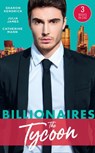 Billionaires: The Tycoon: The Billionaire's Defiant Acquisition / A Tycoon to Be Reckoned With / The Boss's Baby Arrangement - Sharon Kendrick ; Julia James ; Catherine Mann - 9781474095136