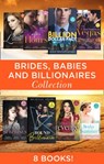 Brides, Babies And Billionaires - Christy McKellen ; Therese Beharrie ; Bella Bucannon ; Maureen Child ; Sarah M. Anderson ; Yvonne Lindsay ; Sheri WhiteFeather ; Andrea Laurence ; Rachel Bailey ; Silver James ; Karen Booth ; Sara Orwig ; Joanne Rock ; Cat Schield ; Michelle Smart ; Rebec - 9781474096980