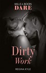 Dirty Work (Mills & Boon Dare) - Regina Kyle - 9781474099523
