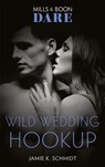 Wild Wedding Hookup (Mills & Boon Dare) - Jamie K. Schmidt - 9781474099639