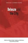 Deleuze and the City - Helene (Associate Professor Frichot ; Catharina (Assistant Professor in Urban Theory Gabrielsson ; Jonathan (School of Architecture and the Built Environment Metzger - 9781474407595