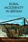 Rural Modernity in Britain - Kristin (Professor of English Bluemel ; Michael (Lecturer in English and Film Studies McCluskey - 9781474420952