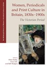 Women, Periodicals and Print Culture in Britain, 1830s–1900s - Alexis (Professor of English Easley ; Clare (Teaching Fellow in the English Department at the University of St. Andrews Gill ; Beth (Senior Lecturer in Nineteenth-Century Literature Rodgers - 9781474433914