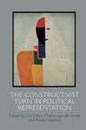 The Constructivist Turn in Political Representation - Lisa Disch ; Mathijs van de Sande ; Nadia Urbinati - 9781474442602