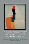 The Constructivist Turn in Political Representation - Lisa Disch ; Mathijs van de Sande ; Nadia Urbinati - 9781474442619