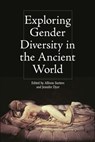 Exploring Gender Diversity in the Ancient World - Allison (Associate Professor of Classics Surtees ; Jennifer (Associate Professor Dyer - 9781474447058