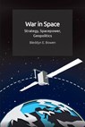 War in Space - Bleddyn E. Bowen - 9781474450492