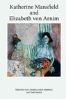 Katherine Mansfield and Elizabeth von Arnim - Gerri (Visiting Professor in the Department of English Kimber ; Isobel (Lecturer and Director of Studies in English Maddison ; Todd (Professor of English Martin - 9781474454445