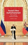 Russia’s New Authoritarianism - David G. (Associate Professor of International Relations in the Department of Politics Lewis - 9781474454773