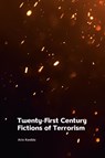 Twenty-First Century Fictions of Terrorism - Arin (Lecturer in Contemporary Literature and Culture Keeble - 9781474478670