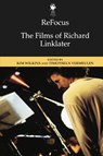 Refocus: the Films of Richard Linklater - Kim Wilkins ; Timotheus Vermeulen - 9781474493833