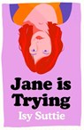Jane is Trying - Isy Suttie - 9781474601078