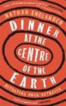 Dinner at the Centre of the Earth - ENGLANDER,  Nathan - 9781474607964