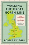 Walking the Great North Line - Robert Twigger - 9781474609050