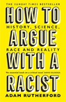 How to Argue With a Racist - Adam Rutherford - 9781474611251