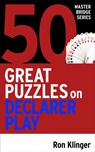 50 Great Puzzles on Declarer Play - Ron Klinger - 9781474611787