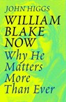 William Blake Now - John Higgs - 9781474614344