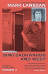 Sing Backwards and Weep - Mark Lanegan - 9781474615501