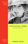 After the Tall Timber - Renata Adler - 9781474615907