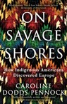 On Savage Shores - Caroline Dodds Pennock - 9781474616928