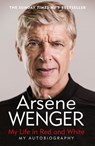 My Life in Red and White - Arsene Wenger - 9781474618274