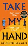 Take My Hand - Dolen Perkins-Valdez - 9781474622677