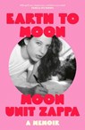 Earth to Moon - Moon Unit Zappa - 9781474623834
