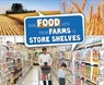 How Food Gets from Farms to Shop Shelves - SHORES,  Erika L. - 9781474713177