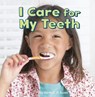 I Care for My Teeth - Martha E. H. Rustad - 9781474734912